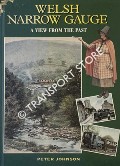 Book cover of Welsh Narrow Gauge - A View from the Past by JOHNSON, Peter